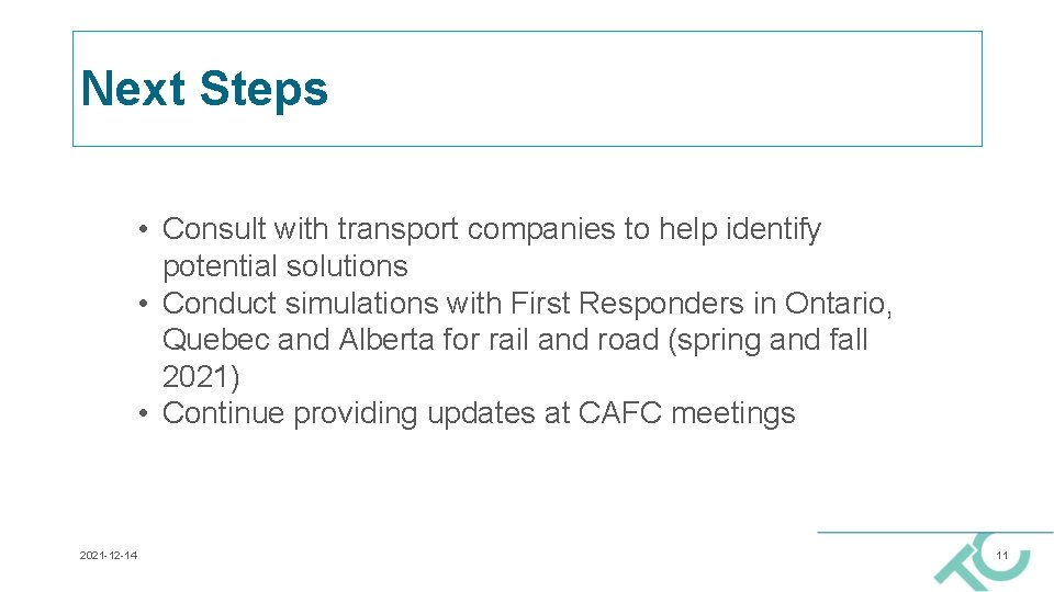 Next Steps • Consult with transport companies to help identify potential solutions • Conduct