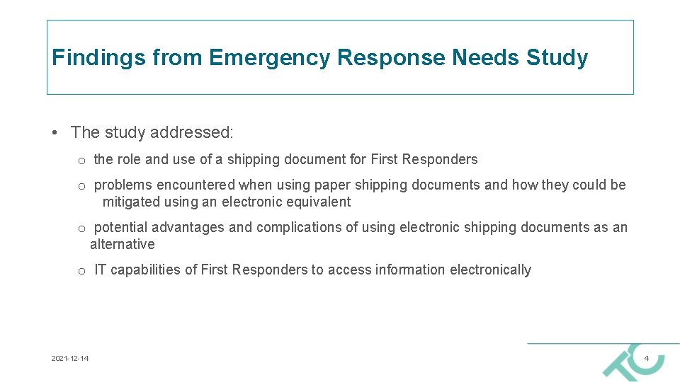 Findings from Emergency Response Needs Study • The study addressed: o the role and