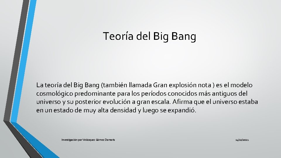 Teoría del Big Bang La teoría del Big Bang (también llamada Gran explosión nota