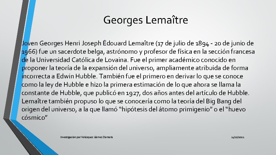 Georges Lemaître Joven Georges Henri Joseph Édouard Lemaître (17 de julio de 1894 -
