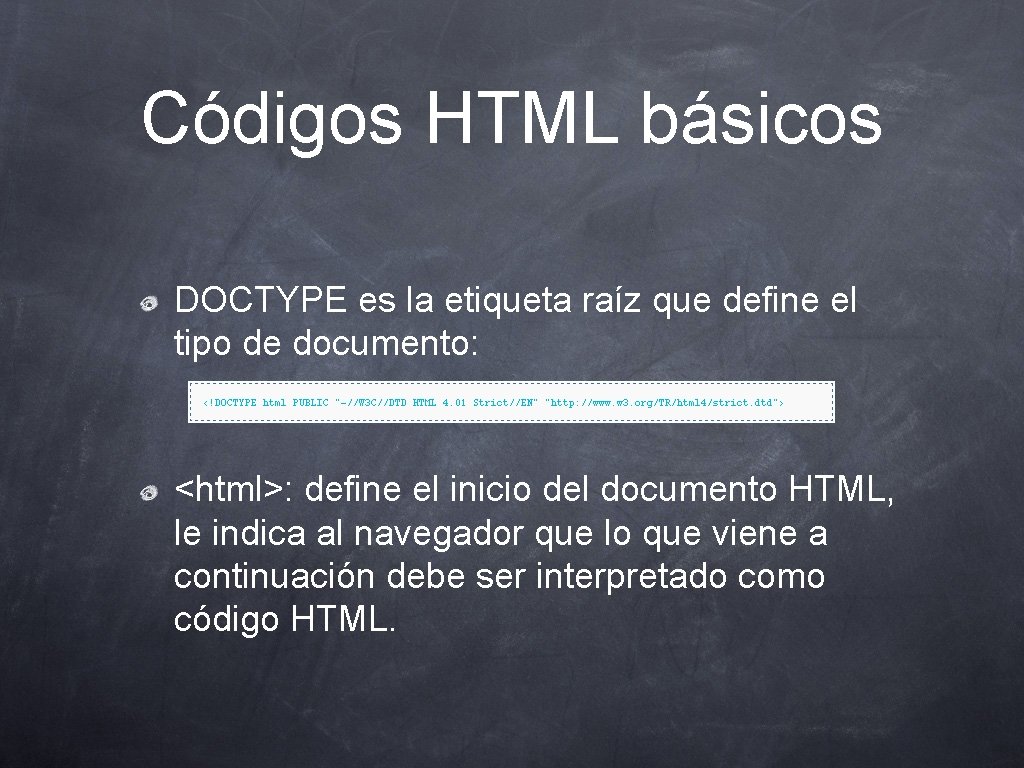 Códigos HTML básicos DOCTYPE es la etiqueta raíz que define el tipo de documento: