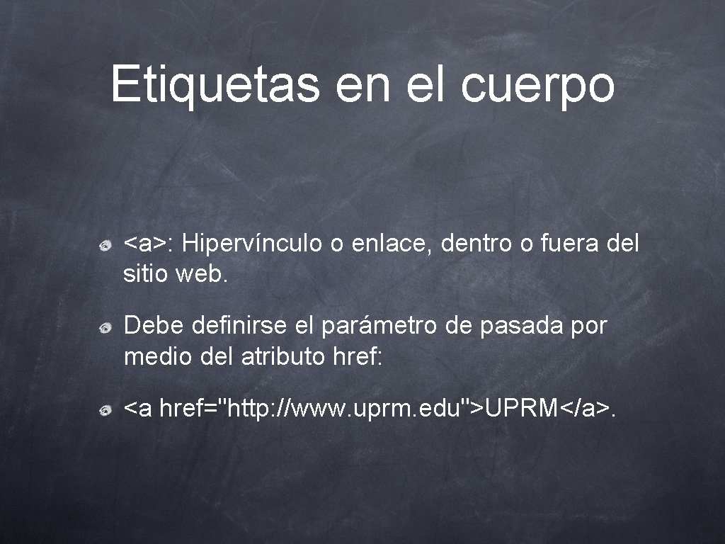 Etiquetas en el cuerpo <a>: Hipervínculo o enlace, dentro o fuera del sitio web.