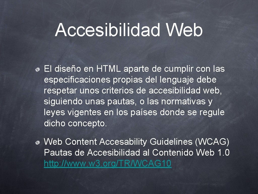 Accesibilidad Web El diseño en HTML aparte de cumplir con las especificaciones propias del