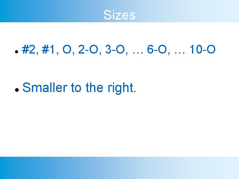 Sizes #2, #1, O, 2 -O, 3 -O, … 6 -O, … 10 -O