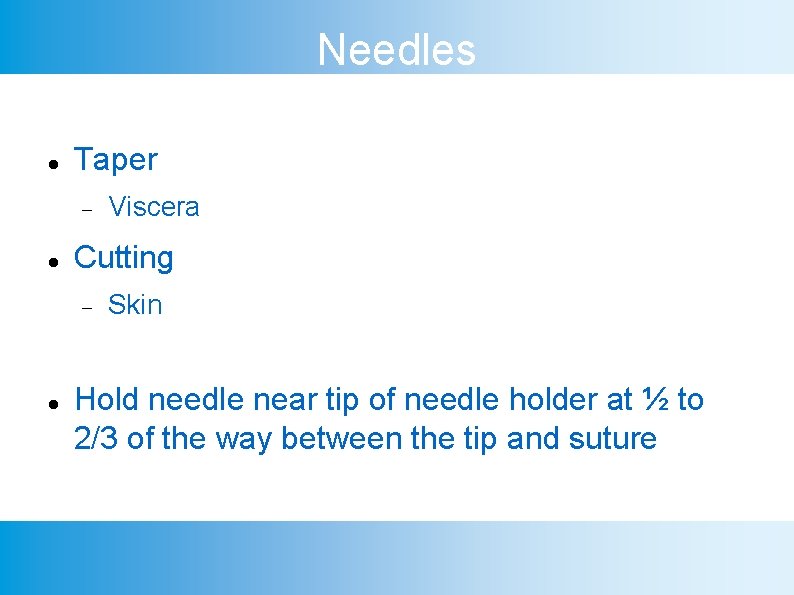 Needles Taper Cutting Viscera Skin Hold needle near tip of needle holder at ½