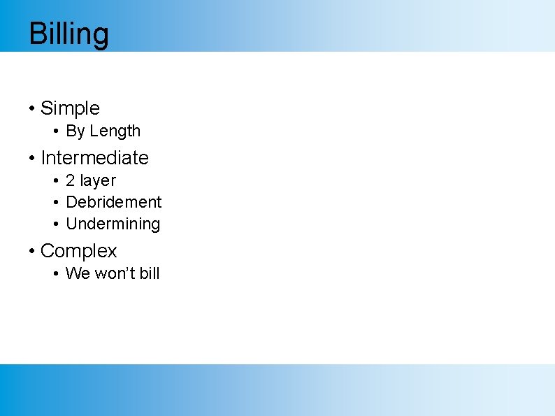 Billing • Simple • By Length • Intermediate • 2 layer • Debridement •