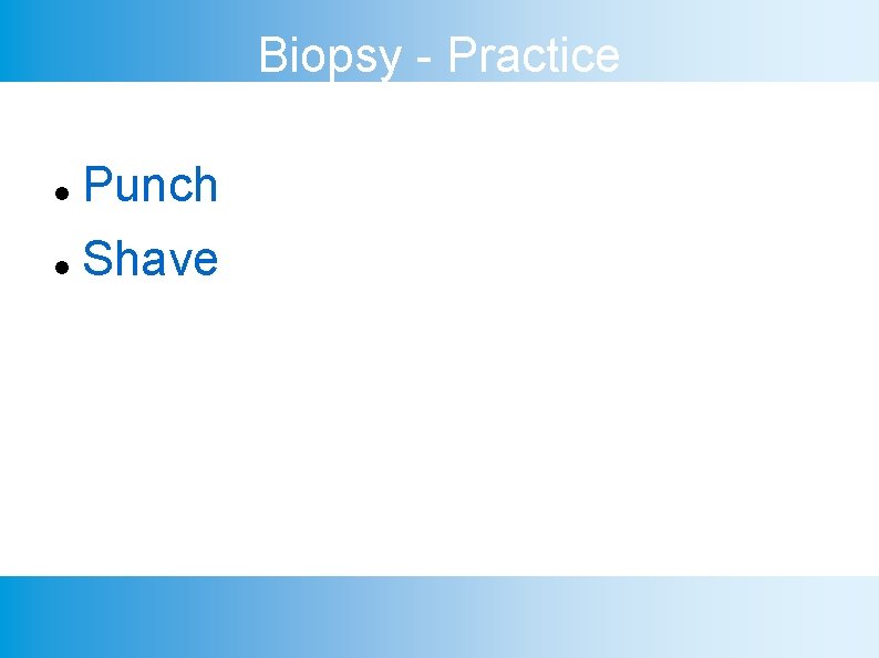 Biopsy - Practice Punch Shave 