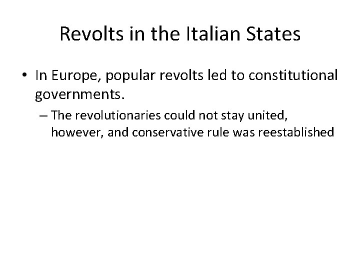 Revolts in the Italian States • In Europe, popular revolts led to constitutional governments.