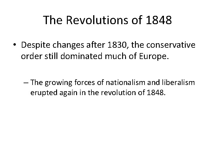 The Revolutions of 1848 • Despite changes after 1830, the conservative order still dominated