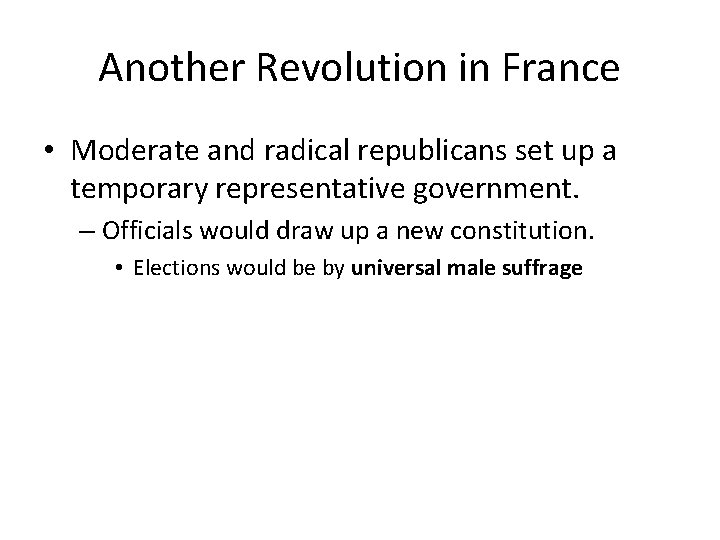 Another Revolution in France • Moderate and radical republicans set up a temporary representative