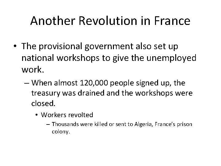 Another Revolution in France • The provisional government also set up national workshops to