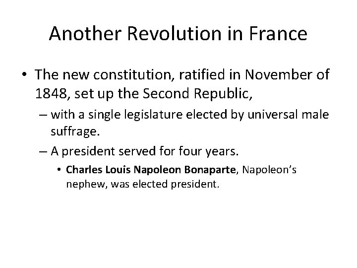 Another Revolution in France • The new constitution, ratified in November of 1848, set