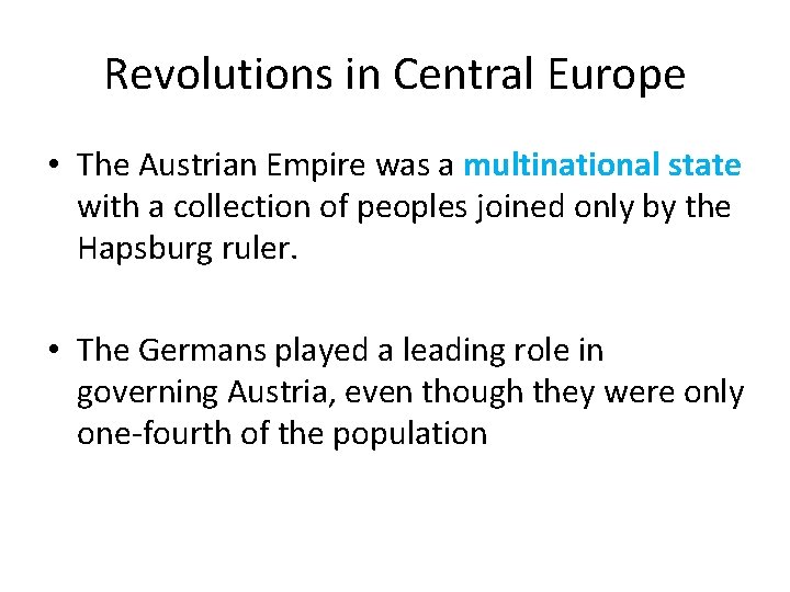 Revolutions in Central Europe • The Austrian Empire was a multinational state with a