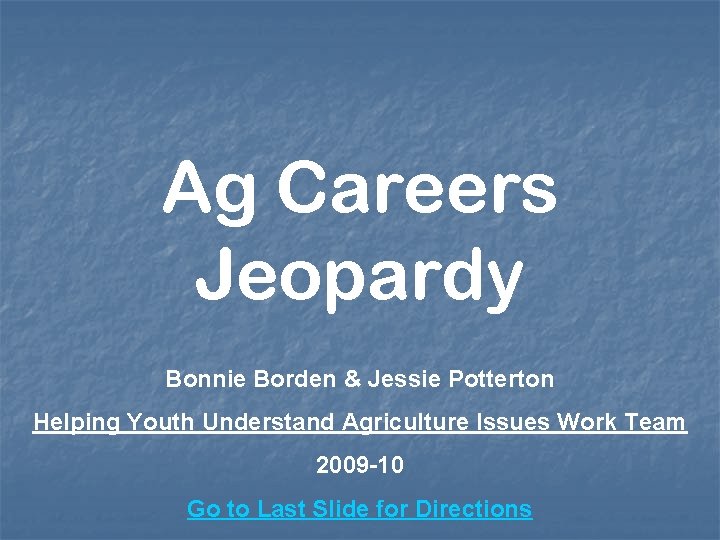 Ag Careers Jeopardy Bonnie Borden & Jessie Potterton Helping Youth Understand Agriculture Issues Work