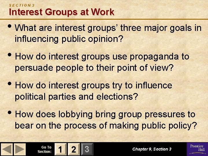 SECTION 3 Interest Groups at Work • What are interest groups’ three major goals