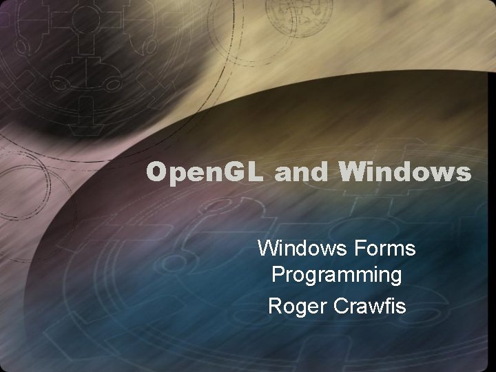 Open. GL and Windows Forms Programming Roger Crawfis 