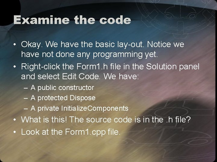 Examine the code • Okay. We have the basic lay-out. Notice we have not