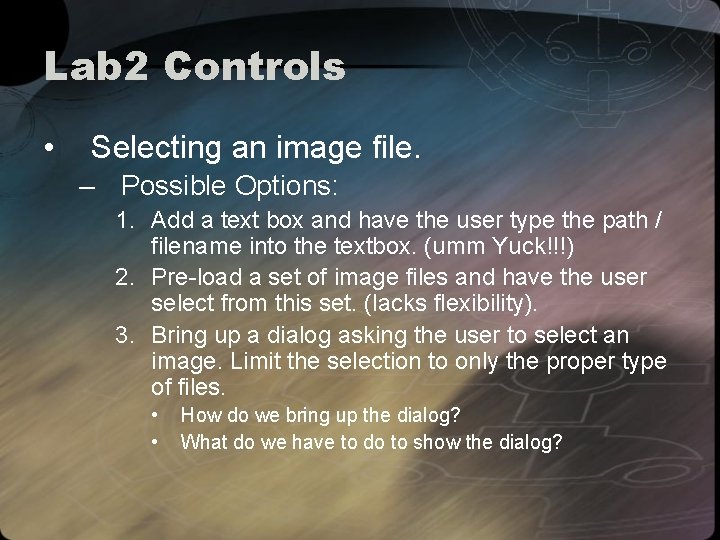 Lab 2 Controls • Selecting an image file. – Possible Options: 1. Add a