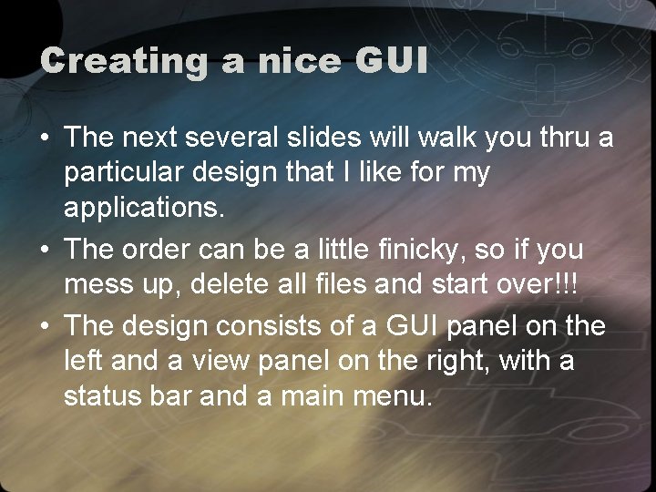 Creating a nice GUI • The next several slides will walk you thru a