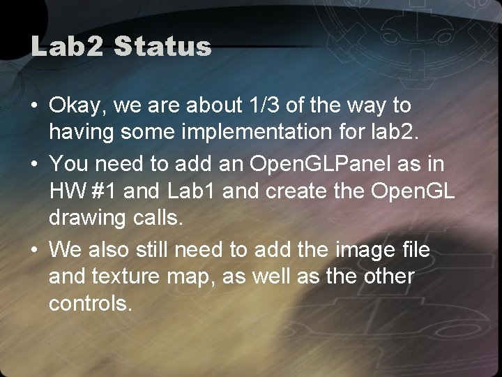 Lab 2 Status • Okay, we are about 1/3 of the way to having