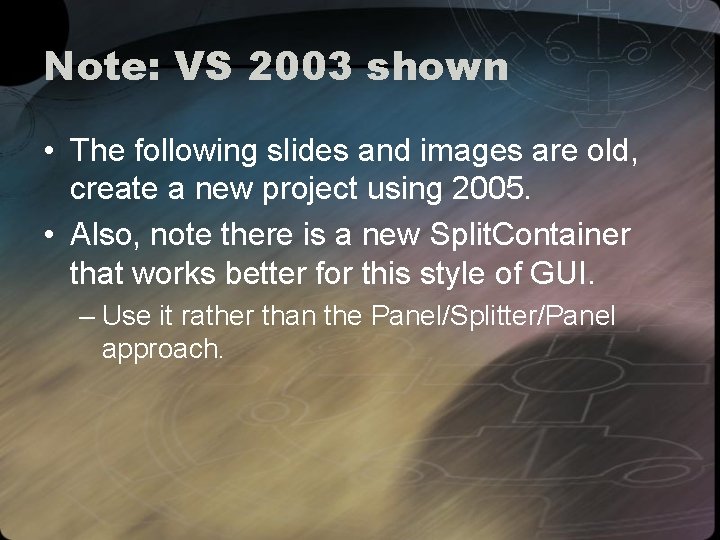 Note: VS 2003 shown • The following slides and images are old, create a