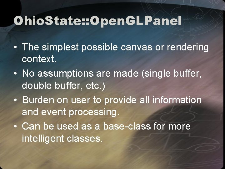 Ohio. State: : Open. GLPanel • The simplest possible canvas or rendering context. •