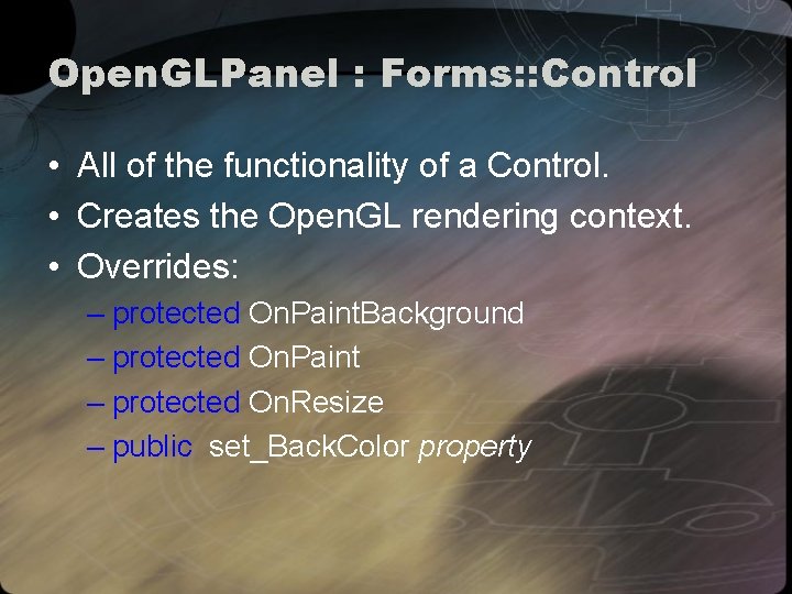 Open. GLPanel : Forms: : Control • All of the functionality of a Control.