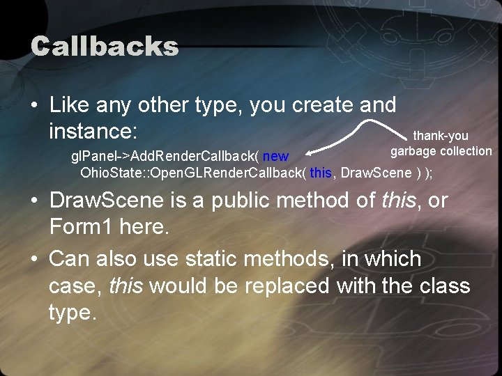 Callbacks • Like any other type, you create and instance: thank-you garbage collection gl.