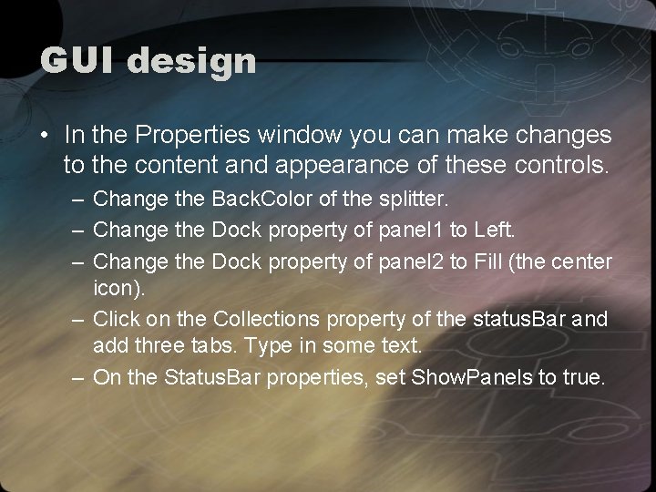 GUI design • In the Properties window you can make changes to the content