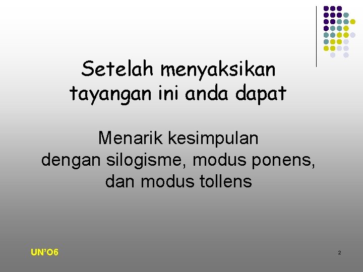 Setelah menyaksikan tayangan ini anda dapat Menarik kesimpulan dengan silogisme, modus ponens, dan modus