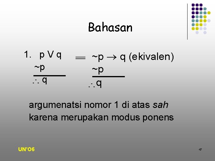 Bahasan 1. p V q ~p q (ekivalen) ~p q argumenatsi nomor 1 di