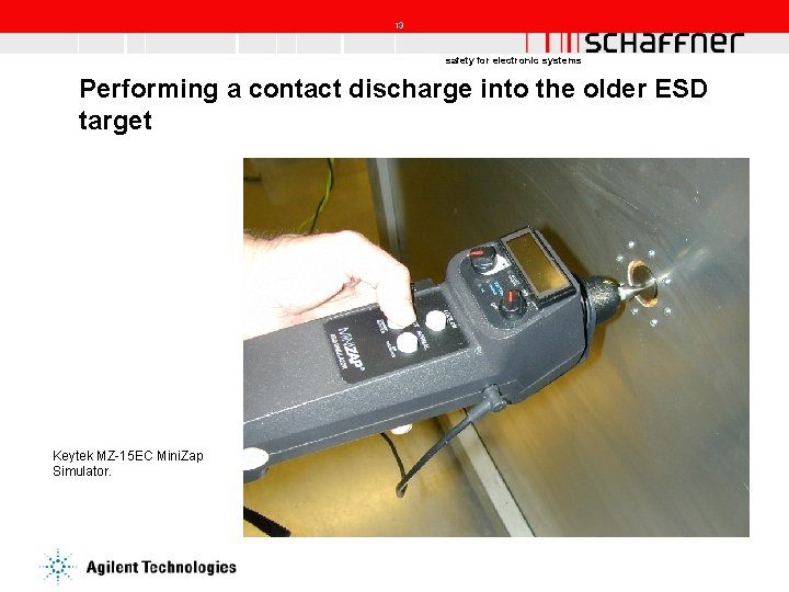 13 safety for electronic systems Performing a contact discharge into the older ESD target