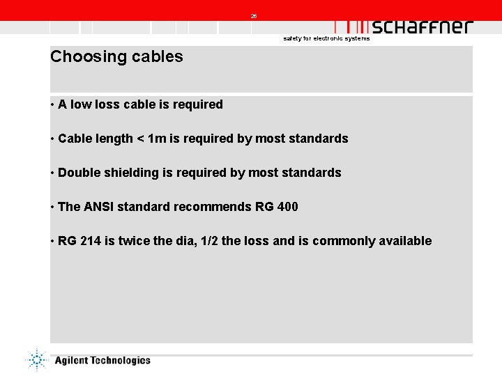 26 safety for electronic systems Choosing cables • A low loss cable is required