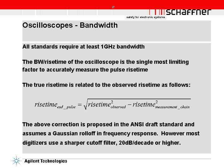 27 safety for electronic systems Oscilloscopes - Bandwidth All standards require at least 1