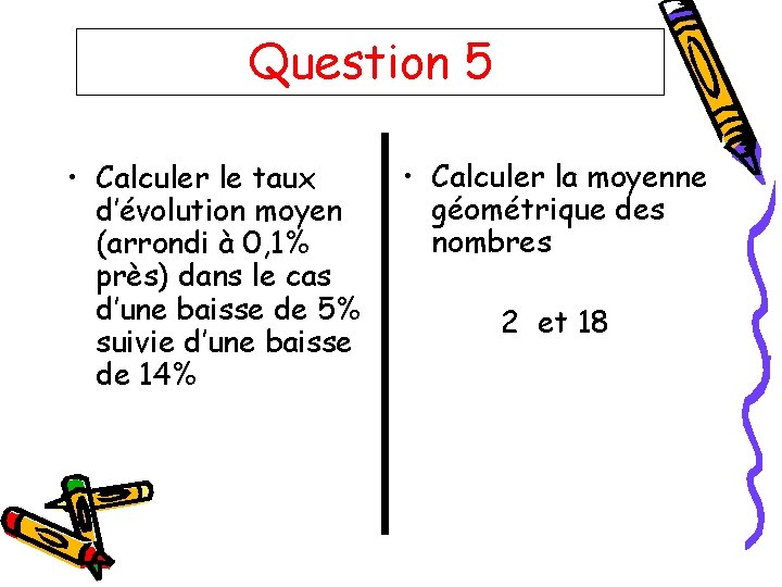 Question 5 • Calculer le taux d’évolution moyen (arrondi à 0, 1% près) dans