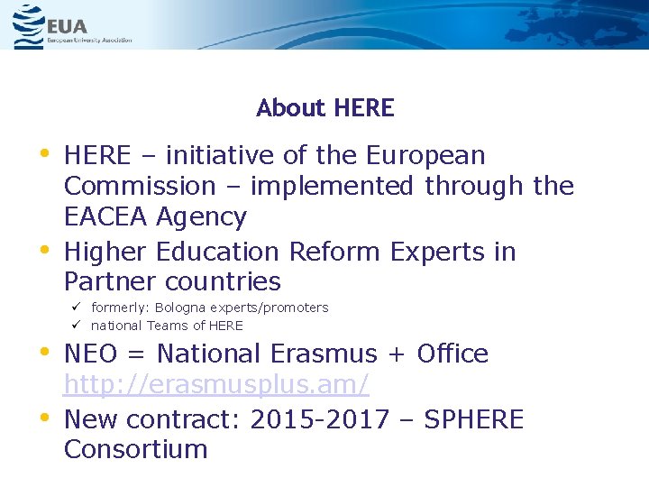 About HERE • • HERE – initiative of the European Commission – implemented through