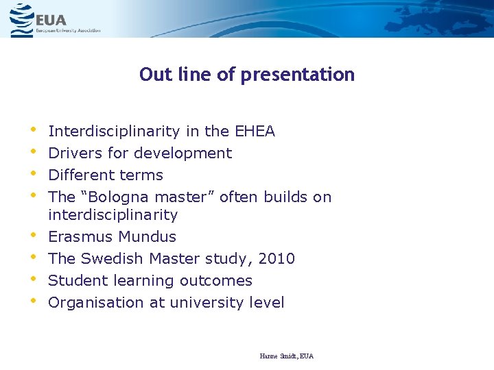 Out line of presentation • • Interdisciplinarity in the EHEA Drivers for development Different