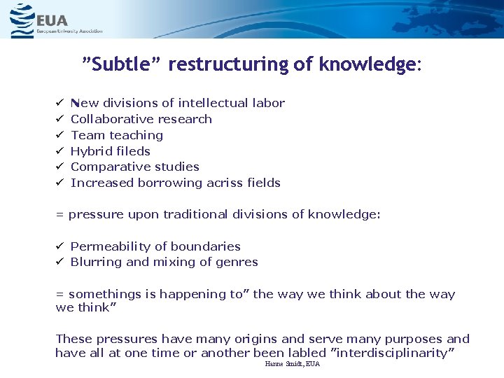 ”Subtle” restructuring of knowledge: New divisions of intellectual labor Collaborative research Team teaching Hybrid