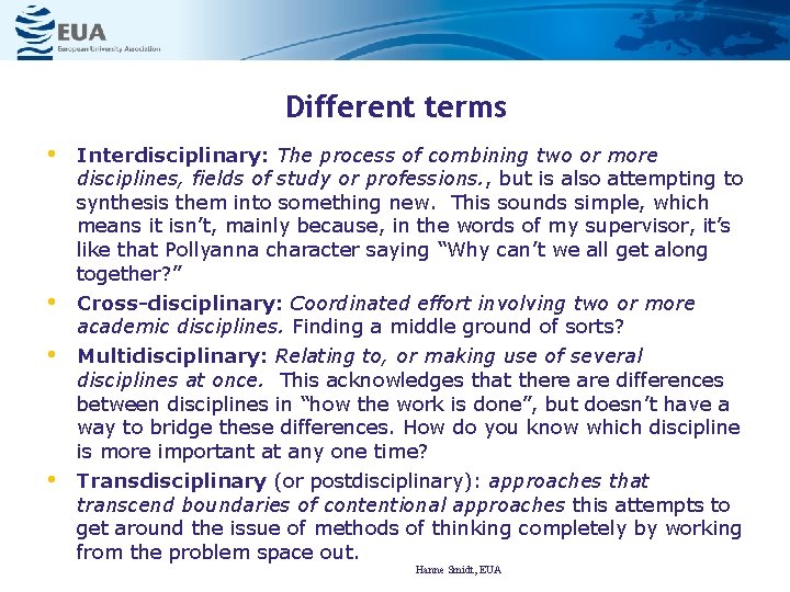 Different terms • Interdisciplinary: The process of combining two or more disciplines, fields of