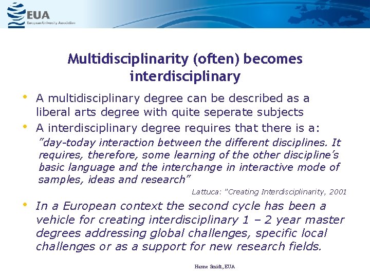 Multidisciplinarity (often) becomes interdisciplinary • • A multidisciplinary degree can be described as a