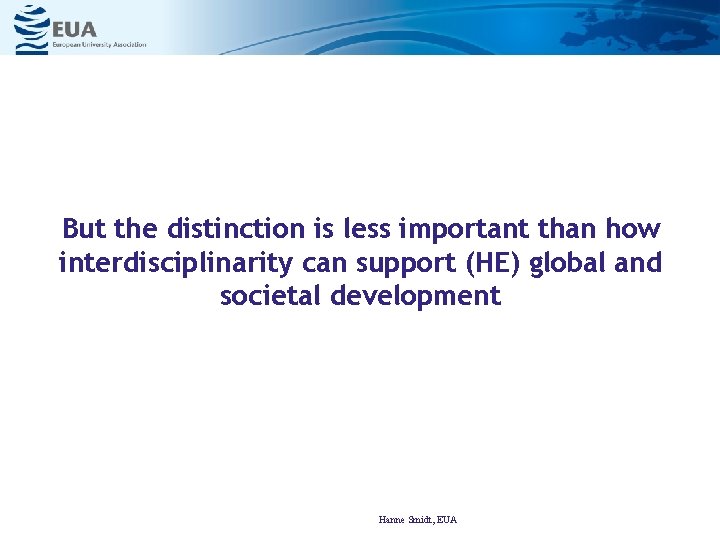 But the distinction is less important than how interdisciplinarity can support (HE) global and