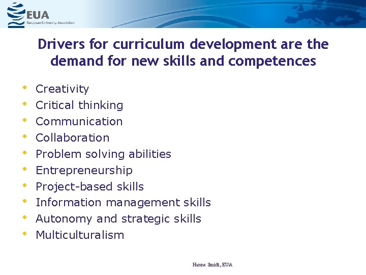 Drivers for curriculum development are the demand for new skills and competences • •