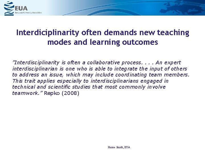 Interdiciplinarity often demands new teaching modes and learning outcomes ”Interdisciplinarity is often a collaborative