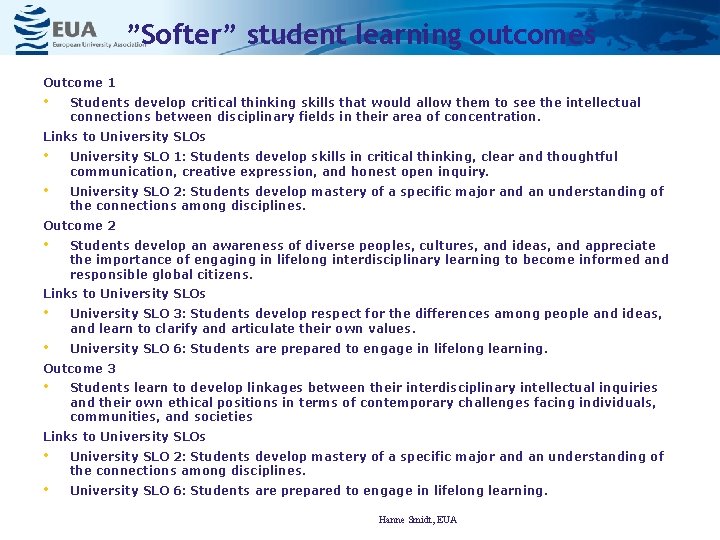 ”Softer” student learning outcomes Outcome 1 • Students develop critical thinking skills that would