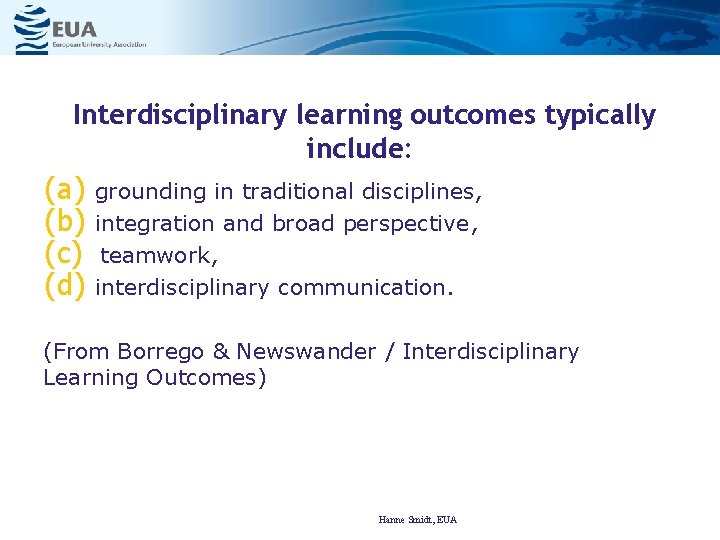 Interdisciplinary learning outcomes typically include: (a) grounding in traditional disciplines, (b) integration and broad