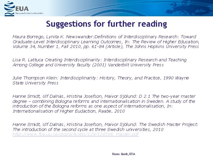 Suggestions for further reading Maura Borrego, Lynita K. Newswander: Definitions of Interdisciplinary Research: Toward