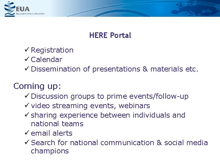 HERE Portal Registration Calendar Dissemination of presentations & materials etc. Coming up: Discussion groups