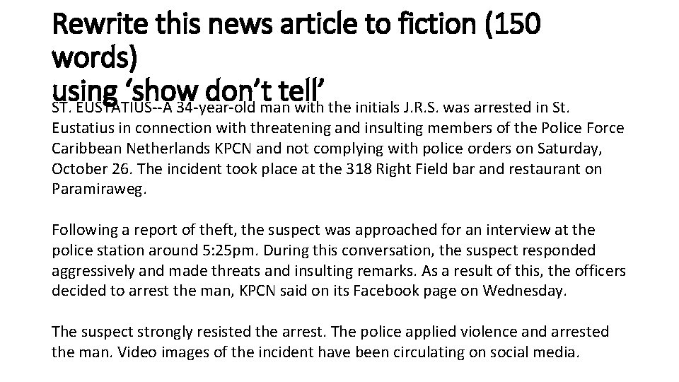 Rewrite this news article to fiction (150 words) using ‘show don’t tell’ ST. EUSTATIUS--A