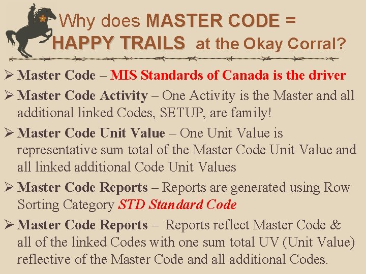 Why does MASTER CODE = HAPPY TRAILS at the Okay Corral? Ø Master Code
