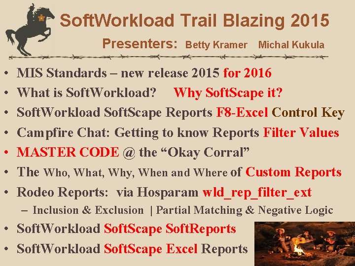 Soft. Workload Trail Blazing 2015 Presenters: • • Betty Kramer Michal Kukula MIS Standards